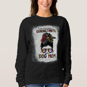 Kinda Busy Being A Consultants And A Dog Mum Mothe Sweatshirt