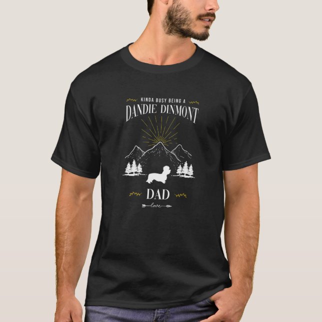 Kinda Busy Being a Dandie Dinmont Terrier Dad T-Shirt (Front)