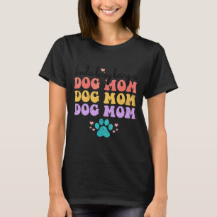 Kinda Busy Being A Dog Mum T-Shirt