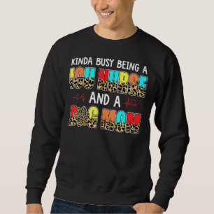 Kinda Busy Being A Icu Nurse And Dog Mum Leopard M Sweatshirt
