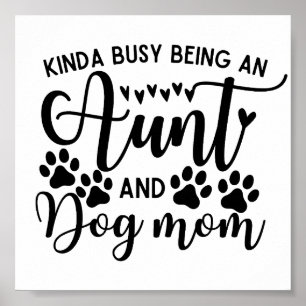 Kinda Busy Being An Aunt And Dog Mom Poster