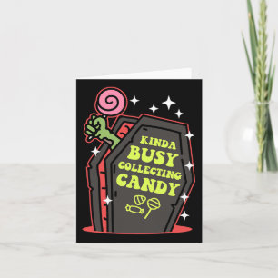 Kinda Busy Collecting Candy Halloween Card