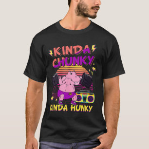 Kinda Chunky And Kinda Hunky Bodybuilding Gym Fitn T-Shirt