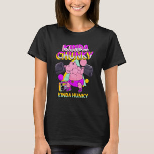 Kinda Chunky Kinda Hunky Bodybuilding Gym  1 T-Shirt