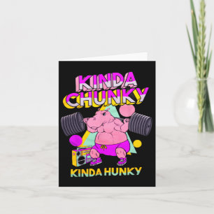 Kinda Chunky Kinda Hunky  Card