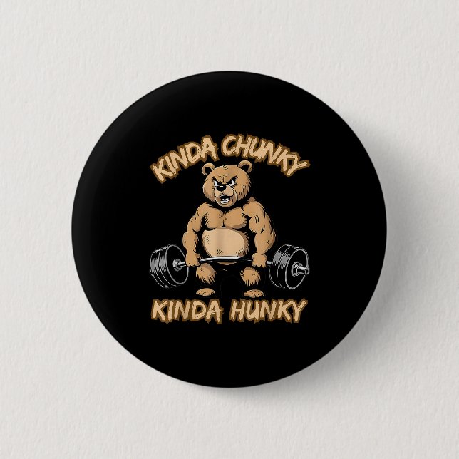 Kinda Chunky Kinda Hunky Funny Gym Fitness Werlift 6 Cm Round Badge (Front)