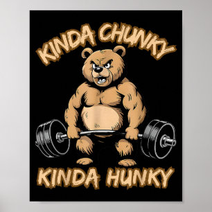 Kinda Chunky Kinda Hunky Funny Gym Fitness Werlift Poster