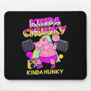 Kinda Chunky Kinda Hunky Mouse Pad