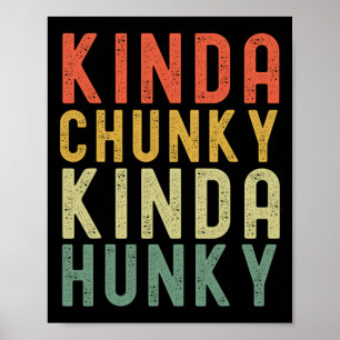 Kinda Chunky Kinda Hunky Weightlifting Bodybuildin Poster