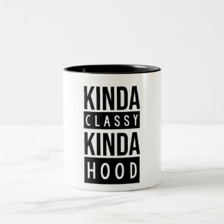 kinda classy kinda hood funny saying Two-Tone coffee mug