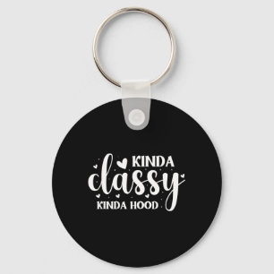 Kinda Classy Kinda Hood Key Ring