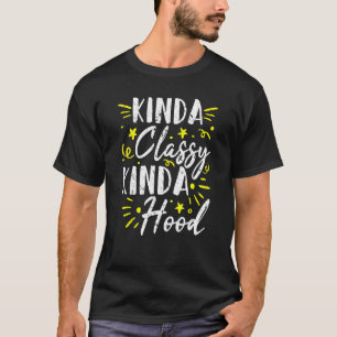 Kinda Classy Kinda Hood Sassy Boujee Melanin Chris T-Shirt