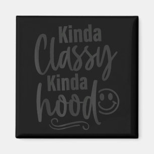 Kinda Cly Kinda Hood, Funny Sarcastic Quotes Magnet