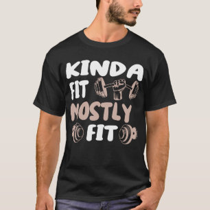 Kinda Fit Mostly Fat Fitness Funny Gym WorkT-Shirt T-Shirt