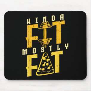 Kinda Fit Mostly Fat Pizza Lover Exercise Workout Mouse Pad