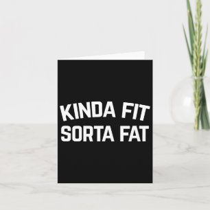 Kinda Fit Sorta Fat Card