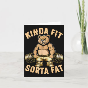 Kinda Fit Sorta Fat - Funny Gym Bear Weightlifting Card