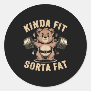 Kinda Fit Sorta Fat - Funny Gym Bear Weightlifting Classic Round Sticker