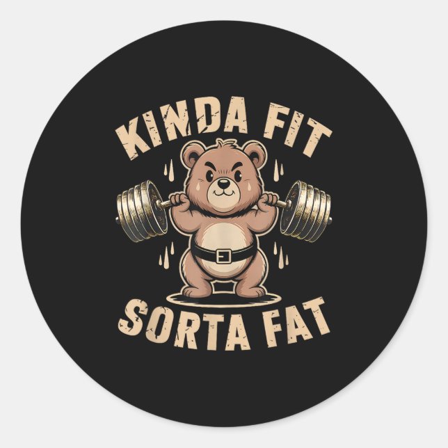 Kinda Fit Sorta Fat - Funny Gym Bear Weightlifting Classic Round Sticker (Front)