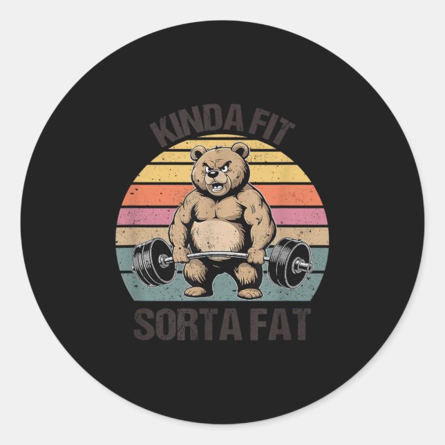 Kinda Fit Sorta Fat - Funny Gym Bear Weightlifting Classic Round Sticker (Front)