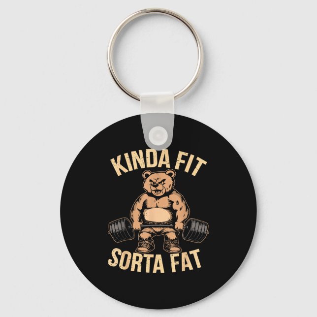 Kinda Fit Sorta Fat - Funny Gym Bear Weightlifting Key Ring (Front)