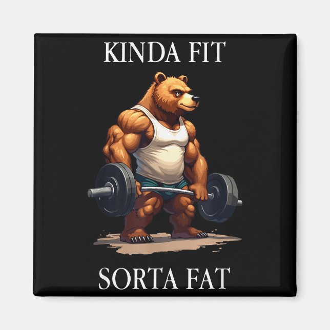 Kinda Fit Sorta Fat - Funny Gym Bear Weightlifting Magnet (Front)