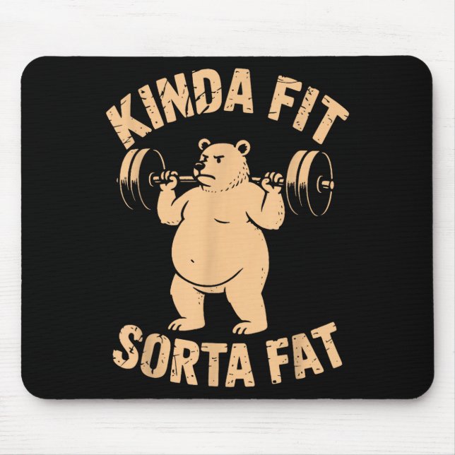 Kinda Fit Sorta Fat - Funny Gym Bear Weightlifting Mouse Pad (Front)