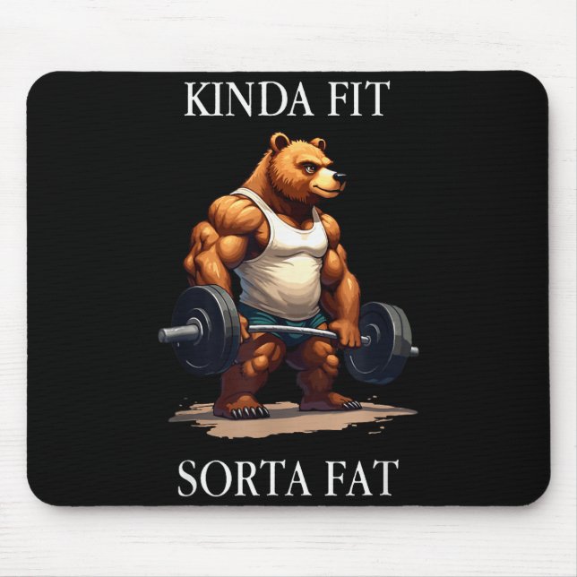 Kinda Fit Sorta Fat - Funny Gym Bear Weightlifting Mouse Pad (Front)