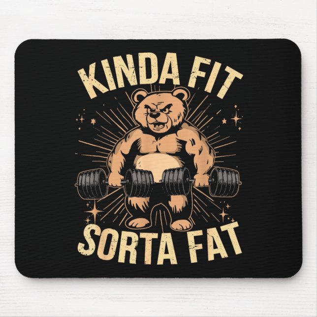 Kinda Fit Sorta Fat - Funny Gym Bear Weightlifting Mouse Pad (Front)