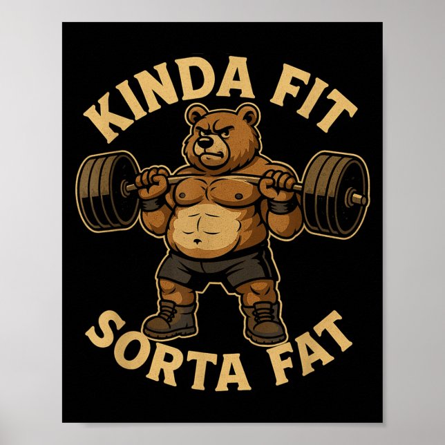 Kinda Fit Sorta Fat - Funny Gym Bear Weightlifting Poster (Front)