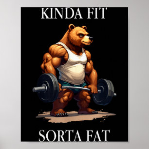 Kinda Fit Sorta Fat - Funny Gym Bear Weightlifting Poster