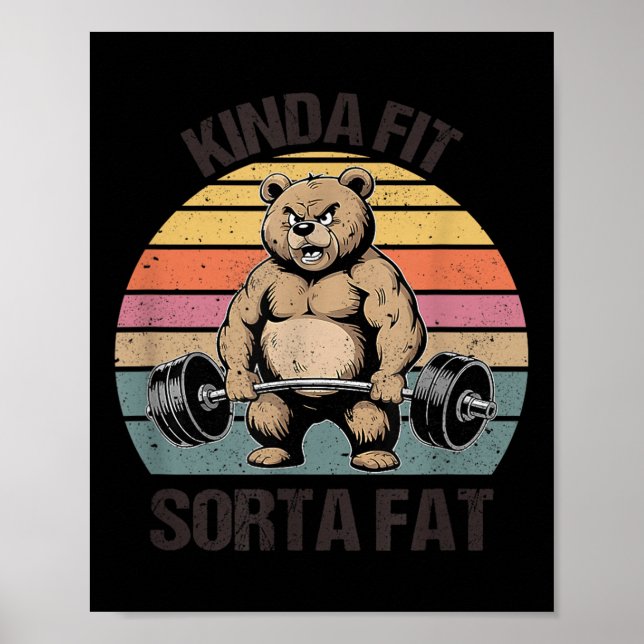 Kinda Fit Sorta Fat - Funny Gym Bear Weightlifting Poster (Front)