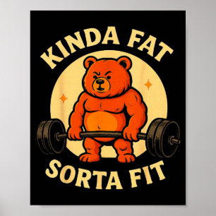 Kinda Fit Sorta Fat - Funny Gym Bear Weightlifting Poster