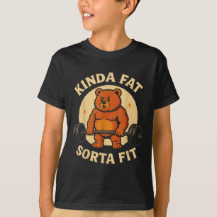 Kinda Fit Sorta Fat - Funny Gym Bear Weightlifting T-Shirt