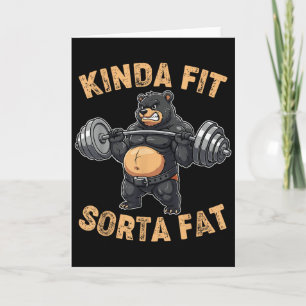 Kinda Fit Sorta Fat Funny Gym Bear Weightlifting W Card