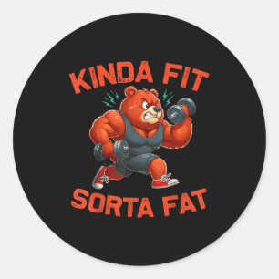 Kinda Fit Sorta Fat Funny Gym Bear Weightlifting W Classic Round Sticker