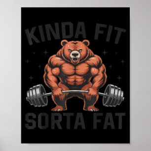 Kinda Fit Sorta Fat Funny Gym Bear Weightlifting W Poster