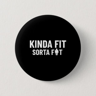 Kinda Fit Sorta Fat Funny Gym Bodybuilding Gym 1  6 Cm Round Badge