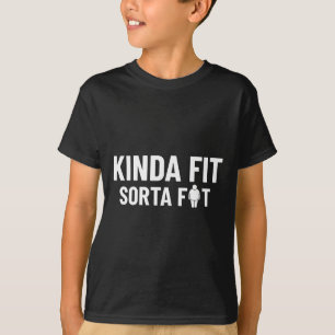 Kinda Fit Sorta Fat Funny Gym Bodybuilding Gym 1  T-Shirt
