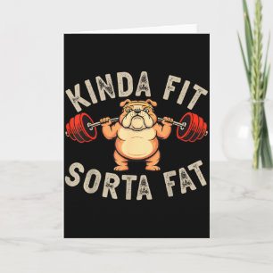 Kinda Fit Sorta Fat Funny Gym Bulldog Weightliftin Card