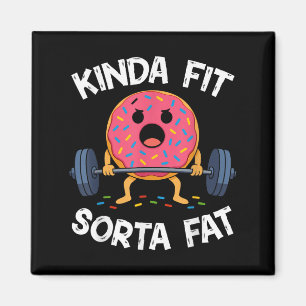 Kinda Fit Sorta Fat - Funny Gym Doughnut Weightlif Magnet