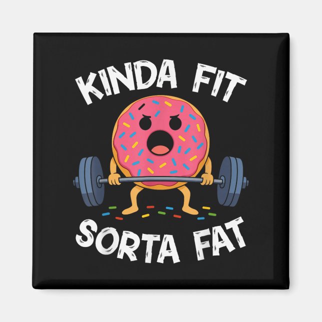 Kinda Fit Sorta Fat - Funny Gym Doughnut Weightlif Magnet (Front)