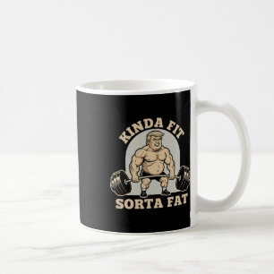 Kinda Fit Sorta Fat Funny Gym Trump Weightlifting Coffee Mug