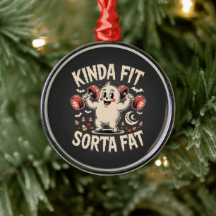 Kinda Fit Sorta Fat Metal Ornament
