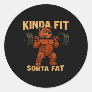 Kinda Fit Sorta Fat Strong Cartoon Bear Gym Funny  Classic Round Sticker