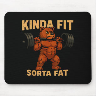 Kinda Fit Sorta Fat Strong Cartoon Bear Gym Funny  Mouse Pad