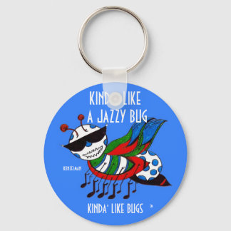 KINDA' LIKE A JAZZY BUG KEY RING