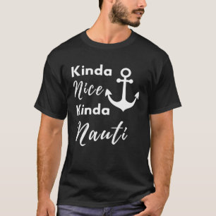 Kinda Nice Kinda Nauti Anchor Nautical Sailing Sai T-Shirt