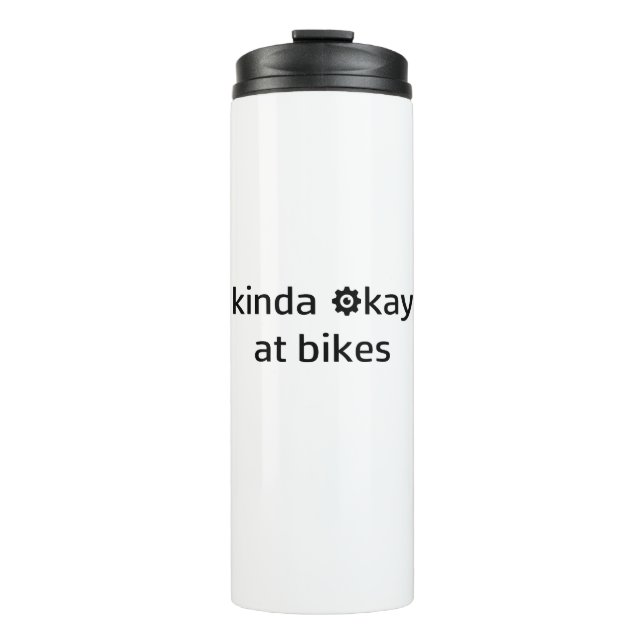 Kinda Okay At Bikes Thermal Tumbler (Front)