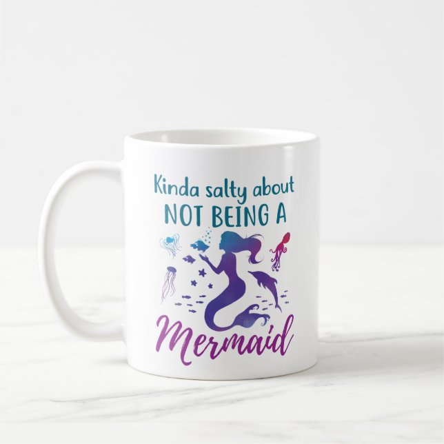 Kinda Salty About Not Being A Mermaid Coffee Mug (Left)
